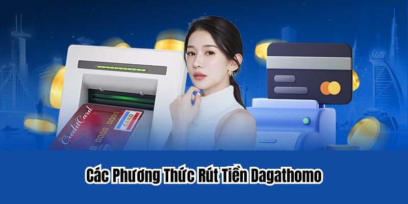 Tại Sao Rút Tiền Dagathomo Quan Trọng?